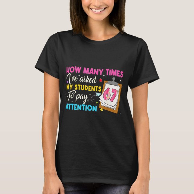 Camiseta How Many Times I've Asked My Students To Pay Atten (Anverso)