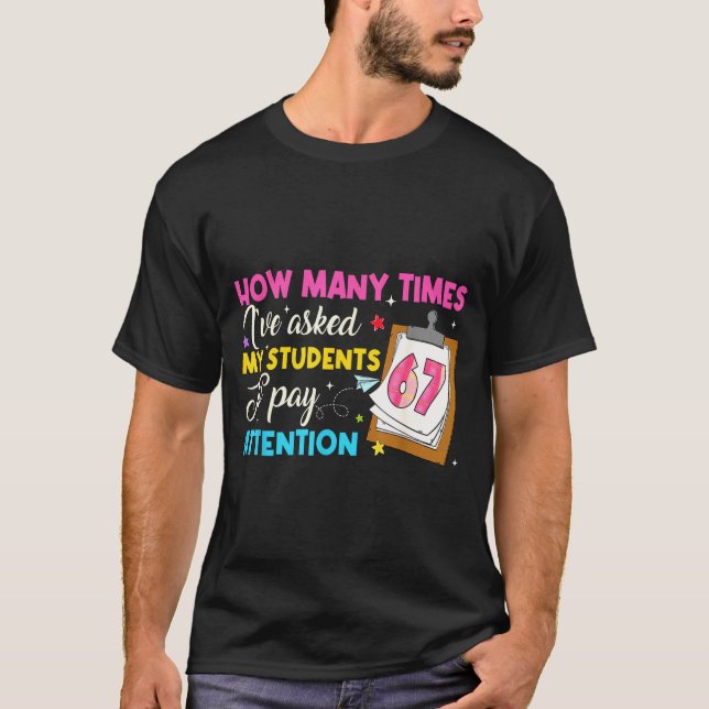Camiseta How Many Times I've Asked My Students To Pay Atten (Anverso)