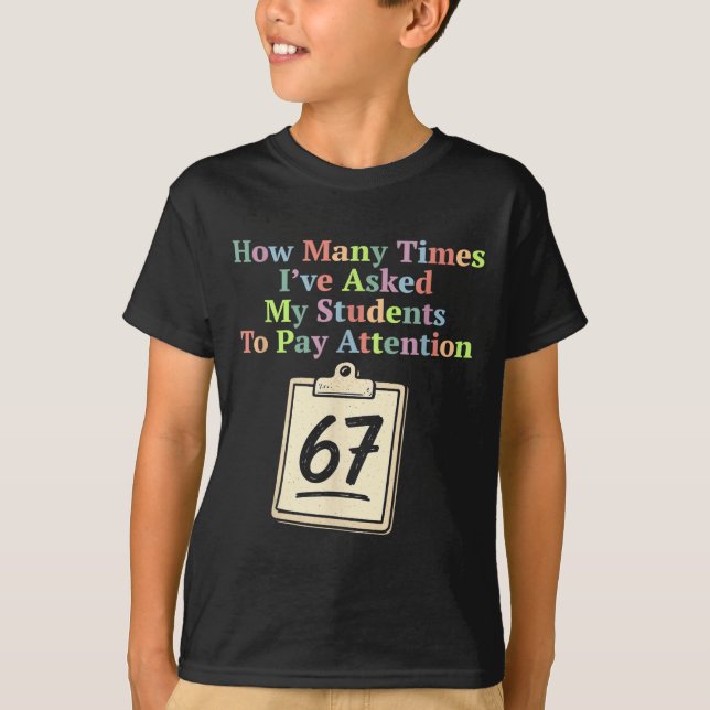 Camiseta How Many Times I've Asked My Students To Pay Atten (Anverso)