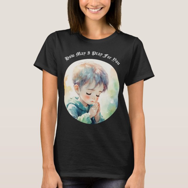 Camiseta How May I Pray For You T-shirt (Anverso)