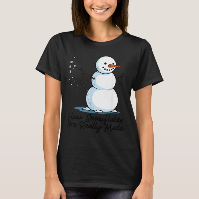 Camiseta How Snowflakes Are Really Made Snowman Christmas J (Anverso)