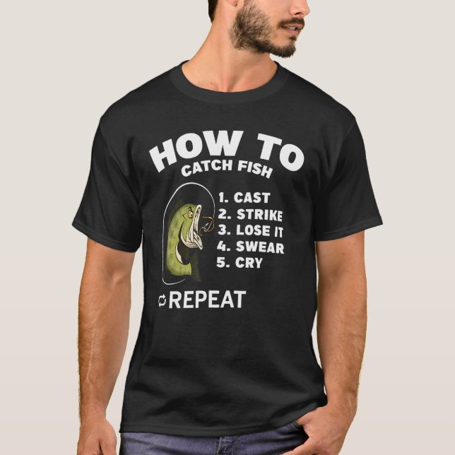 Camiseta How to Catch Fish Cast Strike Lose It Swear Cry Re (Anverso)