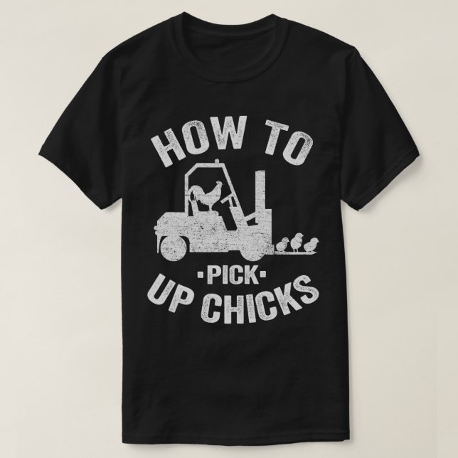 Camiseta How To Pick Up Chicks Funny Forklift Truck Operato (Diseño del anverso)