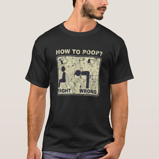 Camiseta How To Poop Wrong Right Human  Saying (Anverso)