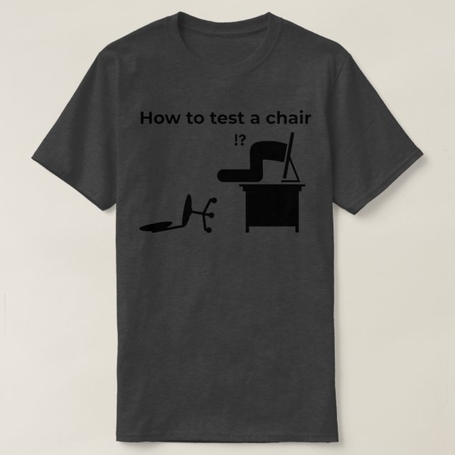 Camiseta How To Test A Chair How Would You Test A Chair (Diseño del anverso)