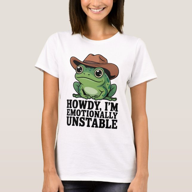 Camiseta Howdy I'm Emotionally Unstable Frog Shirt | Funny  (Anverso)