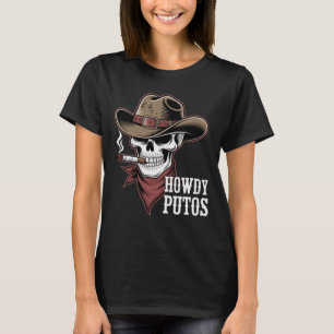 Camiseta Howdy Putos Badass Cowboy Cráneo de Western Outlaw