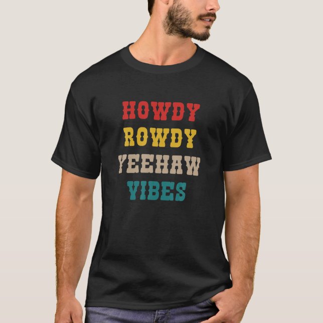 Camiseta Howdy Rowdy Yehaw Vibes Western Country Cowgirl V (Anverso)