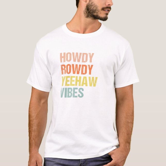Camiseta Howdy Rowdy Yehaw Vibes Western Country Southern (Anverso)