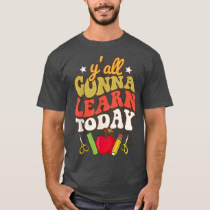 Camiseta Hoy aprenderás a profesores divertidos de vuelta a