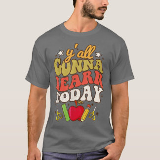Camiseta Hoy aprenderás a profesores divertidos de vuelta a