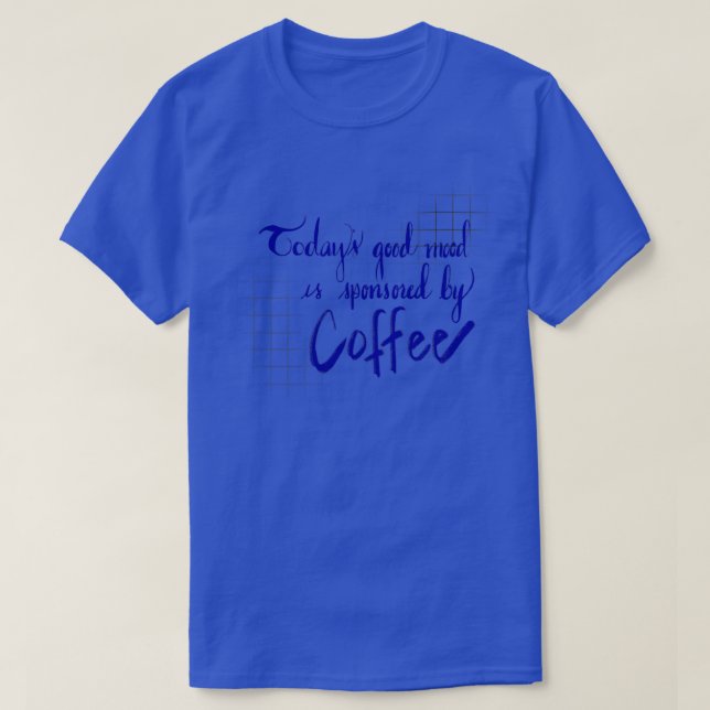 Camiseta Hoy el buen humor es patrocinado por el café (Diseño del anverso)