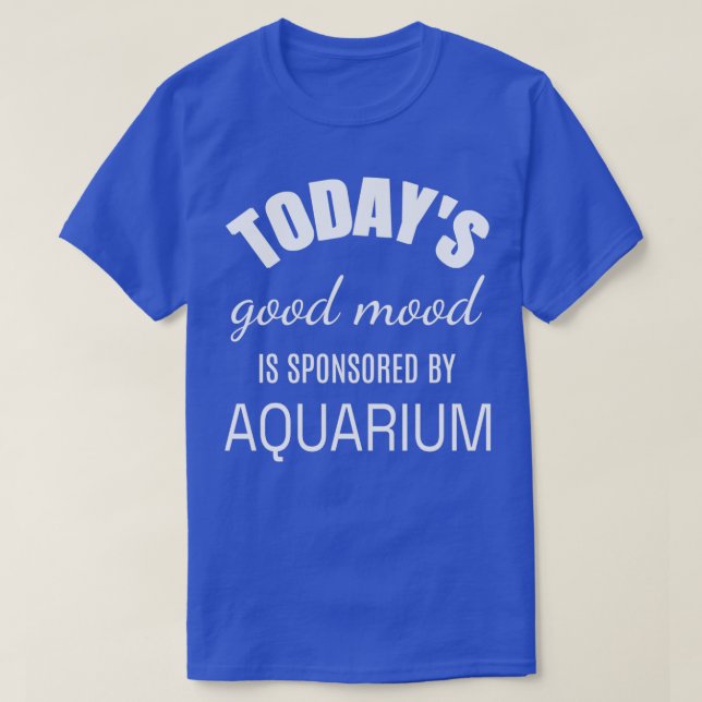Camiseta Hoy El Buen Humor Está Patrocinado Por Aquarium Fu (Diseño del anverso)