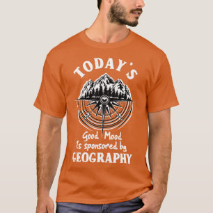 Camiseta Hoy El Buen Humor Está Patrocinado Por La Geografí