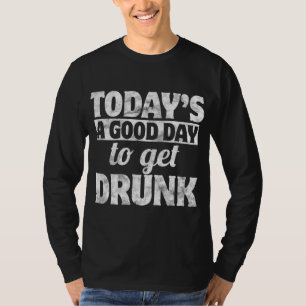 Camiseta Hoy Es Bueno Quedarse Borracho Día De Los Patrocin