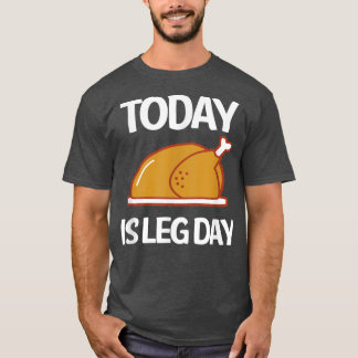 Camiseta Hoy es el día de la pierna de Turquía 