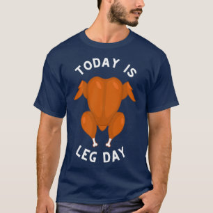 Camiseta Hoy Es El Día De La Pierna Para La Cena De Acción 