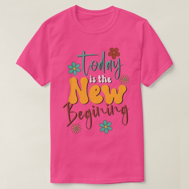 Camiseta Hoy Es El Nuevo Comienzo De Una Fuerte Renta Motiv (Diseño del anverso)