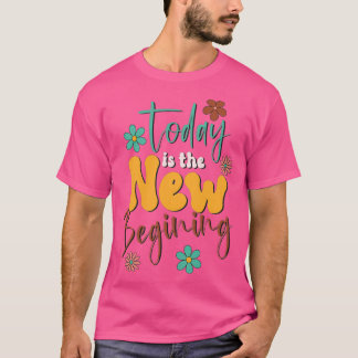 Camiseta Hoy Es El Nuevo Comienzo De Una Fuerte Renta Motiv