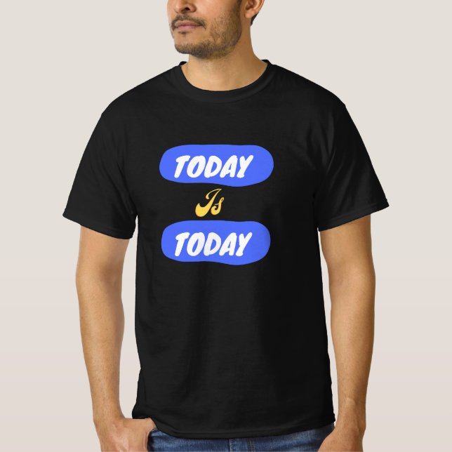 Camiseta "Hoy es hoy" para hombres. (Anverso)