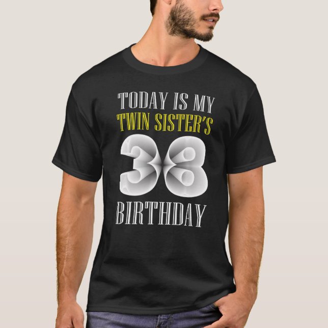 Camiseta Hoy es la fiesta de cumpleaños 38 de mi hermana ge (Anverso)