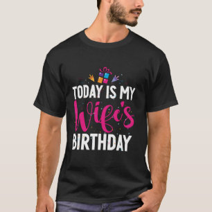 Camiseta Hoy es la fiesta de cumpleaños de mi esposa, la fa