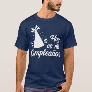 Camiseta Hoy Es Mi Cumpleanos Its My Birthday In Spanish