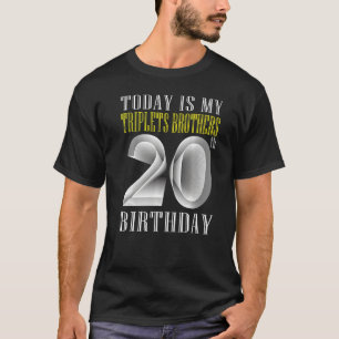 Camiseta Hoy es mi Triplet Hermano 20 cumpleaños fiesta 20