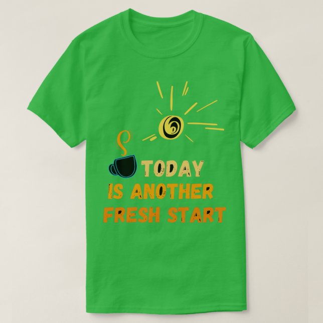 Camiseta Hoy es otro nuevo comienzo de la cita motivadora n (Diseño del anverso)