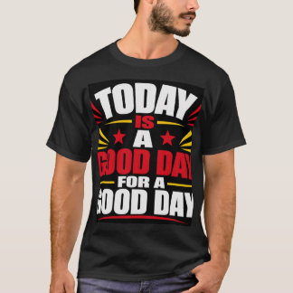 Camiseta Hoy Es Un Buen Día