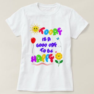 Camiseta Hoy es un buen día para ser feliz cita motivaciona