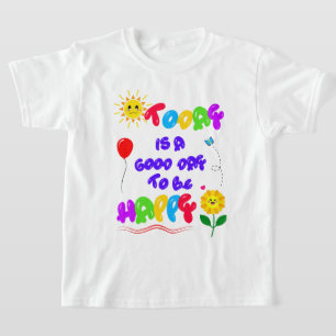 Camiseta Hoy es un buen día para ser feliz cita motivaciona