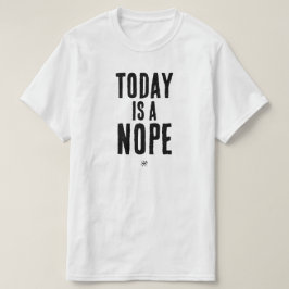 Camiseta Hoy es un Nope