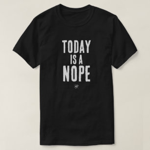 Camiseta Hoy es un Nope