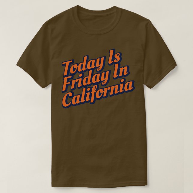 Camiseta Hoy Es Viernes En California TShirt (Diseño del anverso)