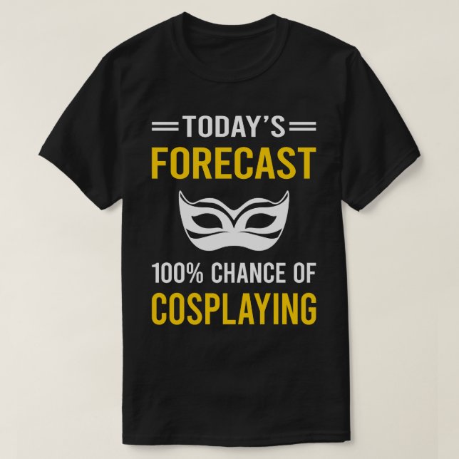 Camiseta Hoy Forecast Cosplay Cosplay Cosplayer (Diseño del anverso)