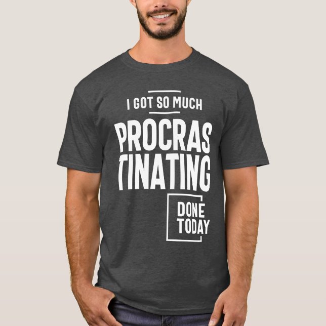 Camiseta Hoy He Hecho Tanta Procrastinación (Anverso)
