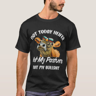 Camiseta Hoy Heifer no es mi pasto, no mi Bu.llsh.it