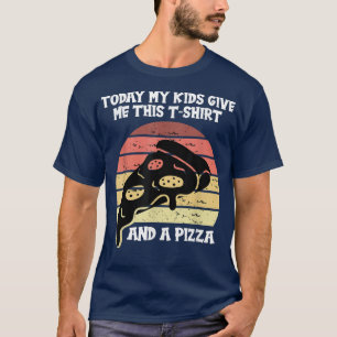 Camiseta Hoy Mis Hijos Me Dan Esto Y Una Pizza 5596