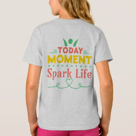 Camiseta Hoy, momento, vida de chispa