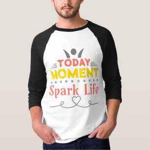 Camiseta Hoy, momento, vida de chispa