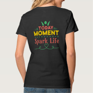 Camiseta Hoy, momento, vida de chispa