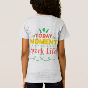 Camiseta Hoy, momento, vida de chispa