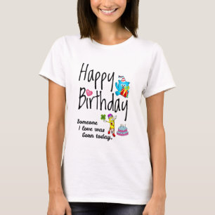 Camiseta Hoy nació alguien que amo. Deseos de cumpleaños