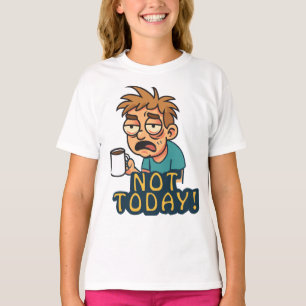 Camiseta ¡Hoy no!