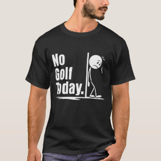 Camiseta Hoy no hay golf
