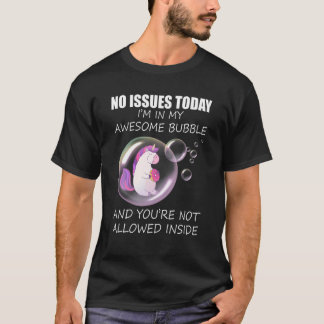 Camiseta Hoy No Hay Problemas En Mi Impresionante Burbuja