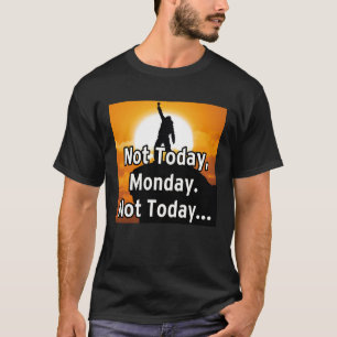 Camiseta Hoy no, lunes. Hoy no...