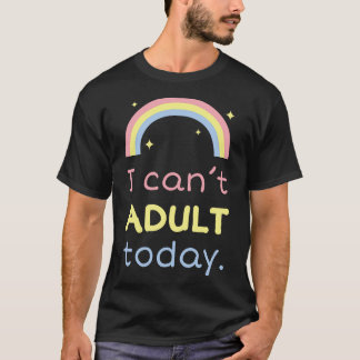 Camiseta Hoy no puedo ser adulto