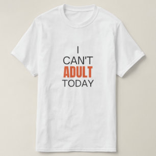 Camiseta Hoy no puedo ser adulto